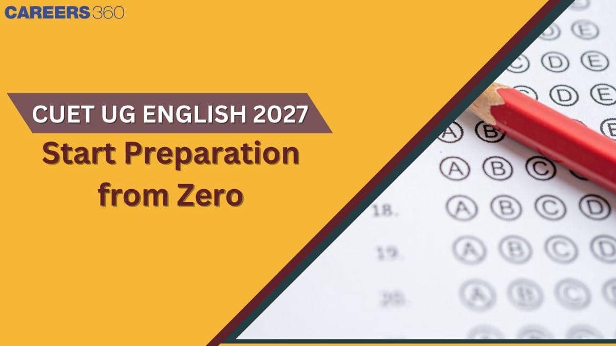 CUET English Preparation 2027 from Zero: Study Plan, Tips & Practice